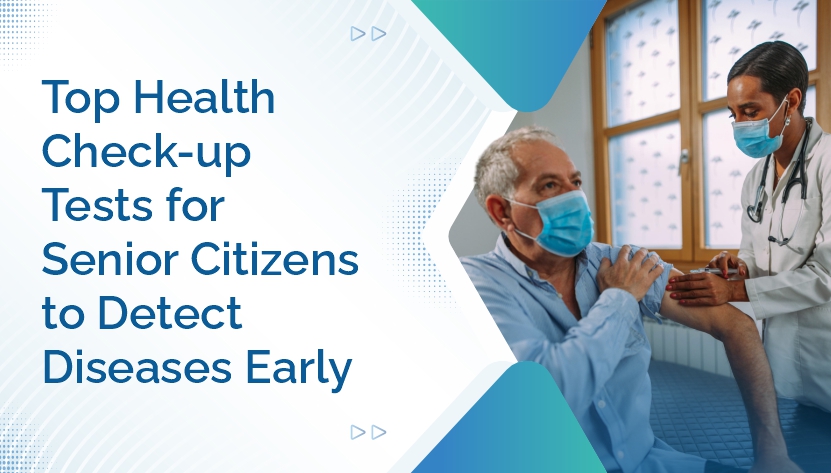 Top Health Checkup Tests for Senior Citizens to Detect Diseases Early